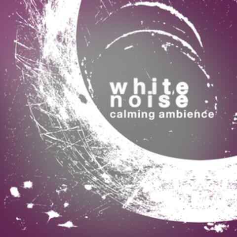White Noise: Calming Ambience