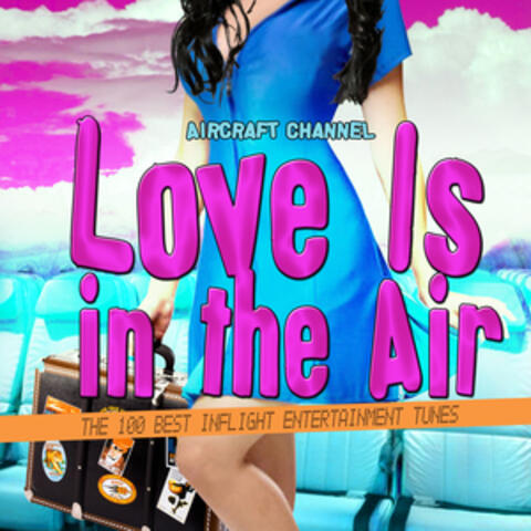 Love Is in the Air (The 100 Best Inflight Entertainment Tunes)