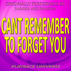 Can't Remember to Forget You (Originally Performed by Shakira and Rihanna)