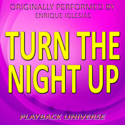 Turn the Night Up (Originally Performed by Enrique Iglesias)