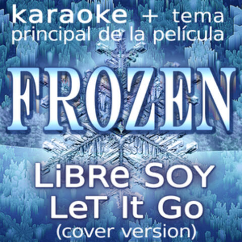 Frozen (Libre Soy, Let It Go)