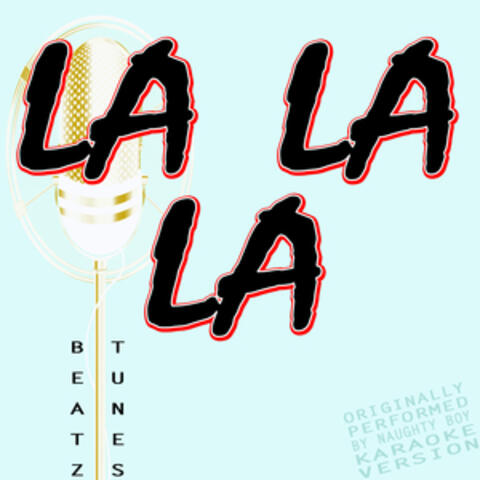La La La (Originally Performed by Naughty Boy) [Karaoke Version]