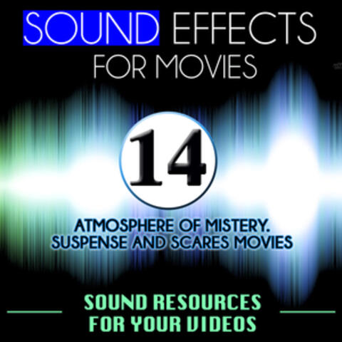 Sound Effects for Movies. Sounds Resources for Your Videos Vol. 14 Atmosphere of Mystery. Suspense and Scares Movies