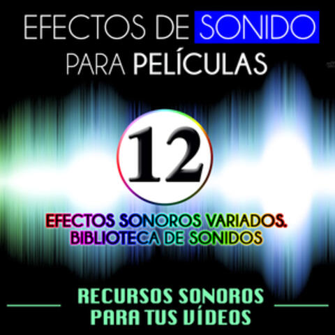 Efectos de Sonido para Películas. Recursos Sonoros para Tus Videos Vol. 12 Efectos Sonoros Variados. Biblioteca de Sonidos