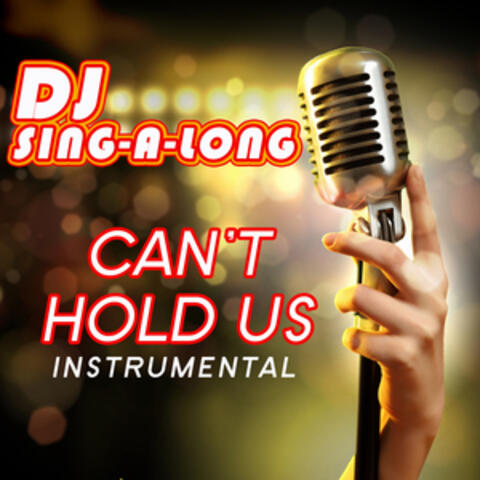 Can't Hold Us (Originally Performed by Macklemore, Ryan Lewis & Ray Dalton) [Instrumental]