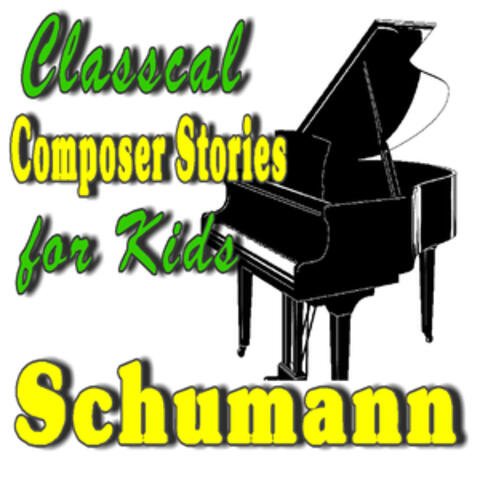 Classical Composer Stories for Kids; Schumann