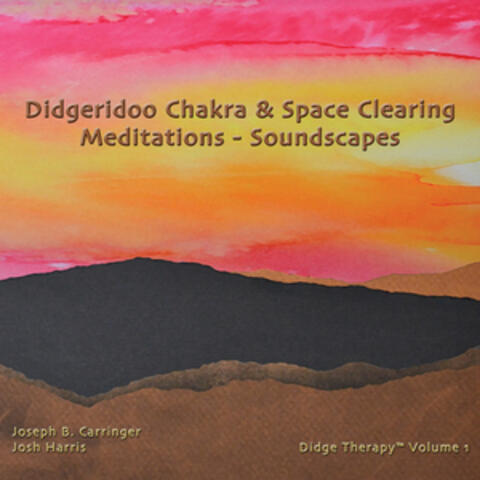 Didgeridoo Chakra & Space Clearing Meditations - Soundscapes