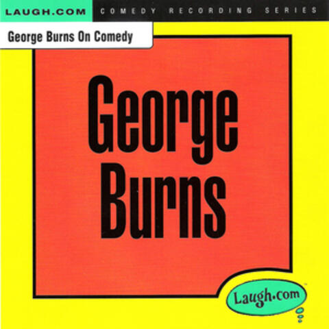 George Burns on Comedy