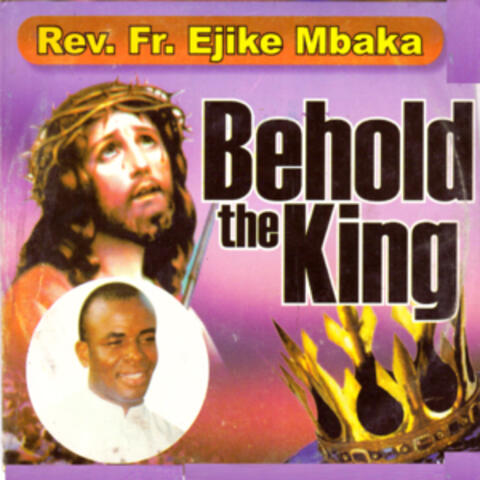 Behold the King