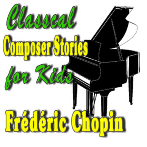 Classical Composer Stories for Kids; Frédéric Chopin
