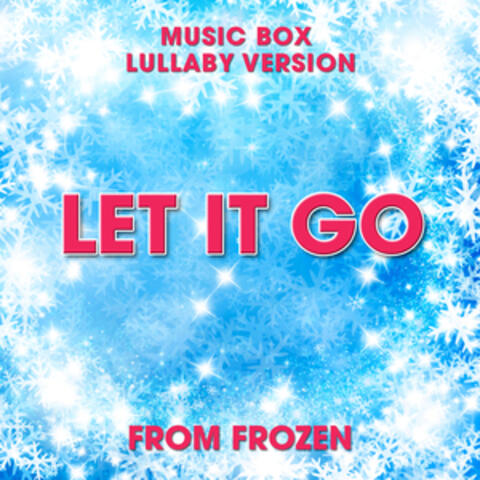 Let It Go (From "Frozen") [Music Box Lullaby Version]