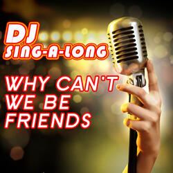 Why Can't We Be Friends (Originally Performed by War) [Karaoke Version]