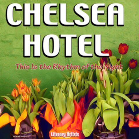 Chelsea Hotel - This Is the Rhythm of the Night