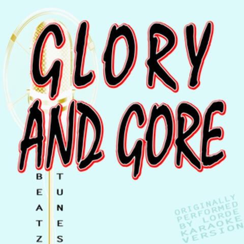 Glory and Gore (Originally Performed by Lorde) [Karaoke Version]