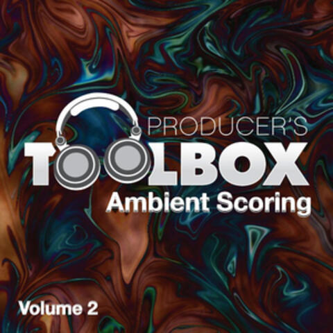 Producer's Toolbox - Ambient Scoring, Vol. 2