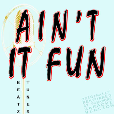 Ain't It Fun (Originally Performed by Paramore) [Karaoke Version]