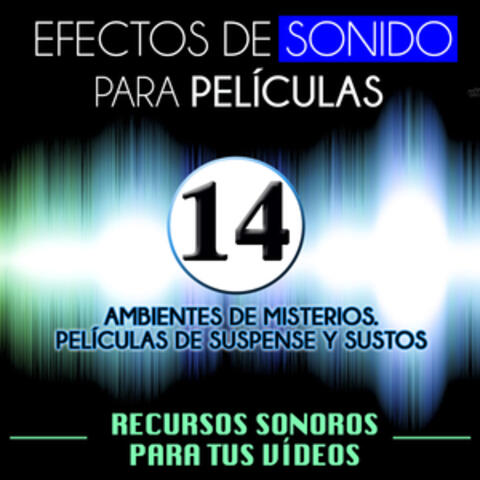Efectos de Sonido para Peliculas. Recursos Sonoros para Tus Videos Vol 14. Ambientes de Misterio, Películas de Suspense y Sustos