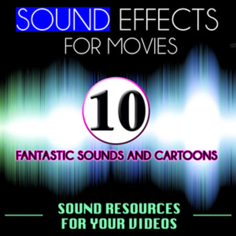 Sound Effects for Movies. Sounds Resources for Your Videos Vol. 10 Fantastic Sounds and Cartoons