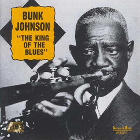Bunk Johnson - King of the Blues