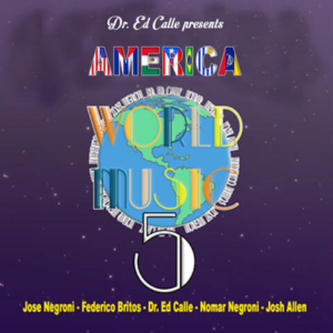 Dr. Ed Calle Presents World Music 5: America