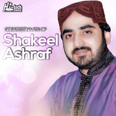 Greatest Naats of Shakeel Ashraf