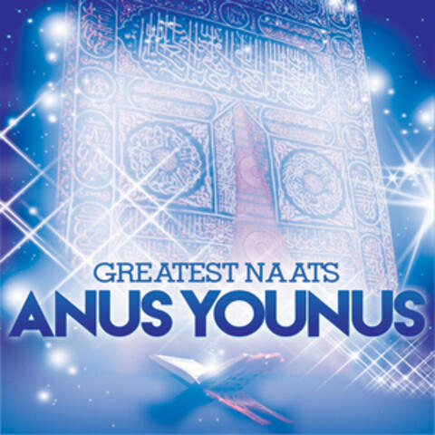 Greatest Naats of Anus Younus