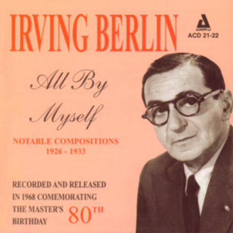 Irving Berlin - All by Myself - Notable Compositions 1926 - 1933