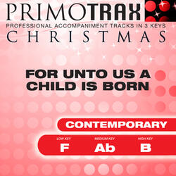 For Unto Us a Child Is Born - (High Key - B) Performance Backing Track