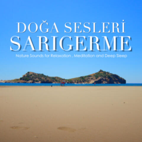 Sarıgerme - Nature Sounds for Relaxation, Meditation and Deep Sleep