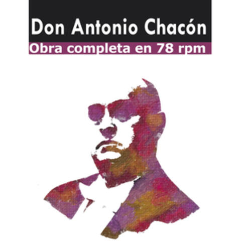 Antonio Chacón, Obra Completa en 78 Rpm