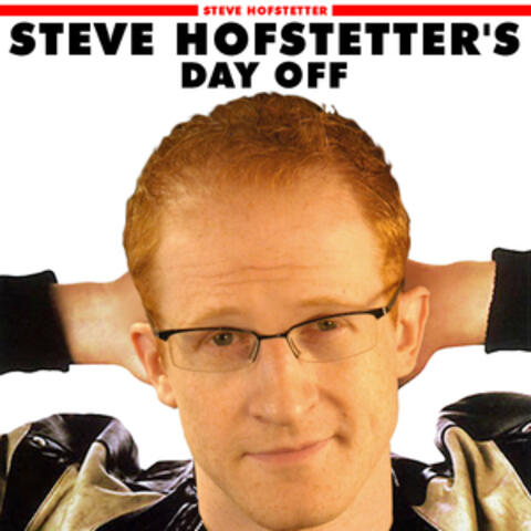 Steve Hofstetter's Day Off