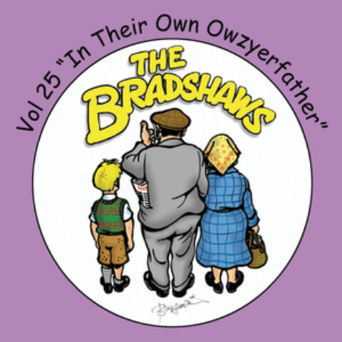 The Bradshaws Vol. 25 - in Their Own Owzyerfather
