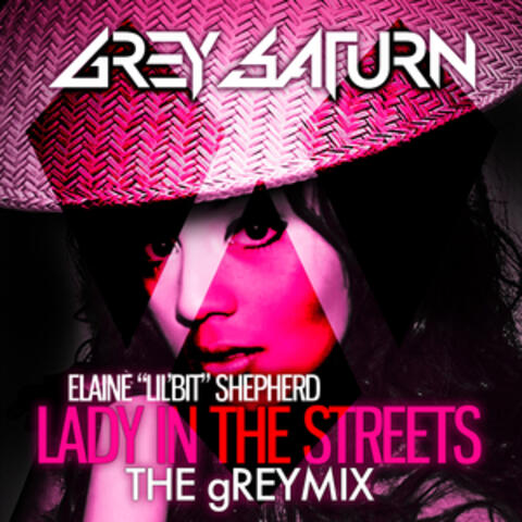 Lady in the Streets (Grey Saturn Remix)