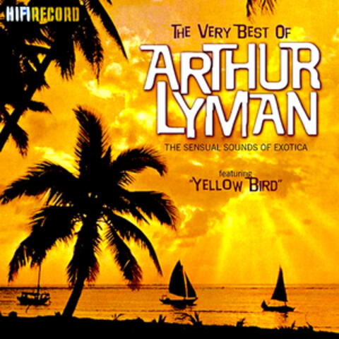 The Very Best of Arthur Lyman (The Sensual Sounds of Exotica)
