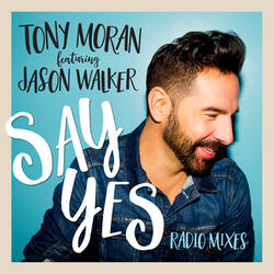 Say Yes (Tony Moran & Deep Influence Radio Edit)