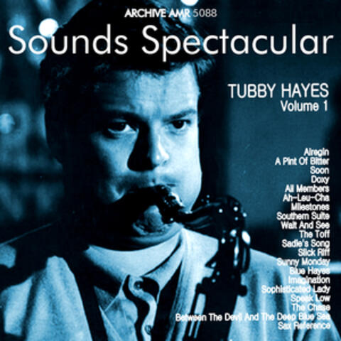 Sounds Spectacular: Tubby Hayes Volume 1