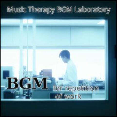 Bgm for Repetition of Work