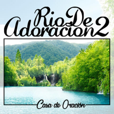 Rio de Adoracion 2