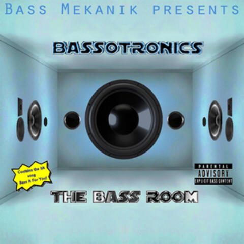 Bass Mekanik Presents Bassotronics: The Bass Room