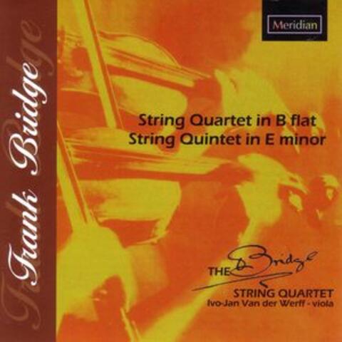 Bridge: String Quartet in B-Flat - String Quintet in E Minor
