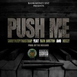 Bankmoney Ent. Presents: Push Me (feat. Dick Boston & Meezy)