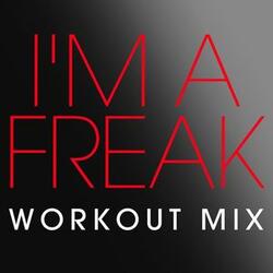 I'm a Freak (Workout Extended Mix)