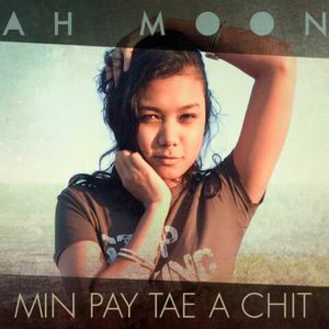 Min Pay Tae a Chit