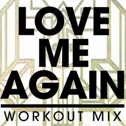 Love Me Again (Workout Extended Mix)