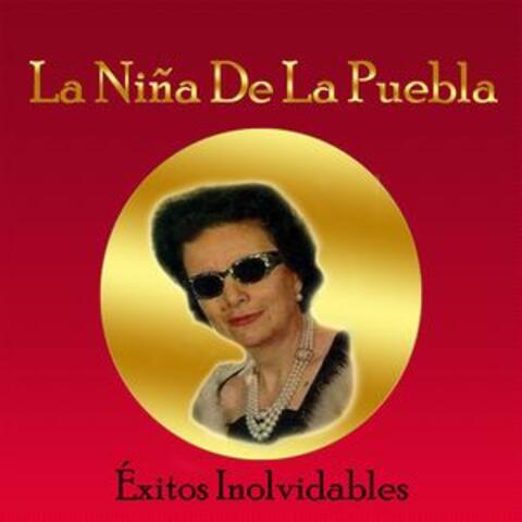 La Niña de la Puebla - Éxitos Inolvidables