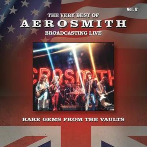 The Very Best of Aerosmith Broadcasting Live, Rare Gems from the Vaults, Vol. 2