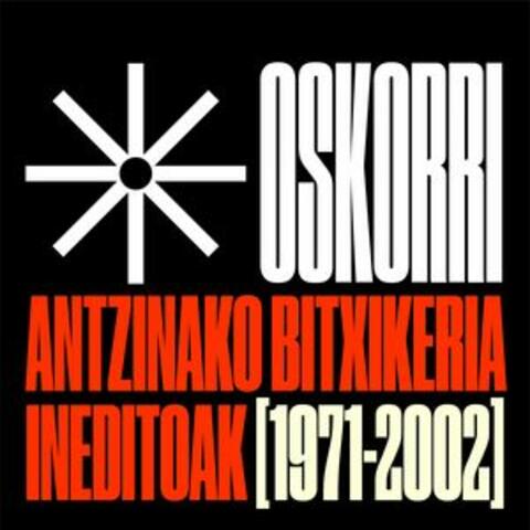 Antzinako bitxikeria ineditoak (1971 - 2002)