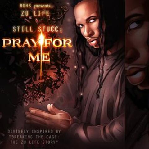 Still Stucc: Pray for Me