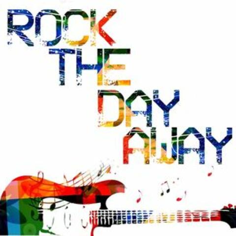 Rock the Day Away