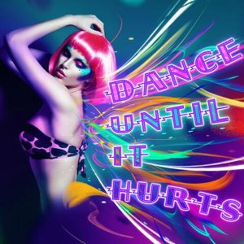 Dance 'Til It Hurts